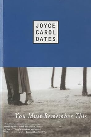 Joyce Carol Oates - You Must Remember this