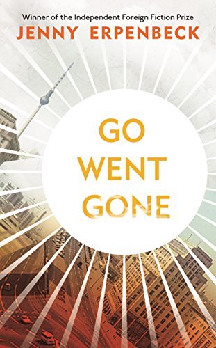 Jenny Erpenbeck, Susan Bernofsky - Go, Went, Gone