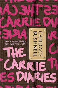 Candace Bushnell - The Carrie Diaries