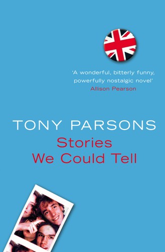 Tony Parsons - Stories We Could Tell