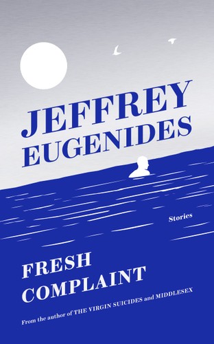 Jeffrey Eugenides - Fresh Complaint