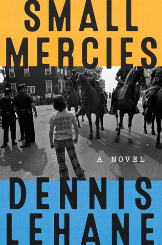 Dennis Lehane - Small Mercies: A Novel