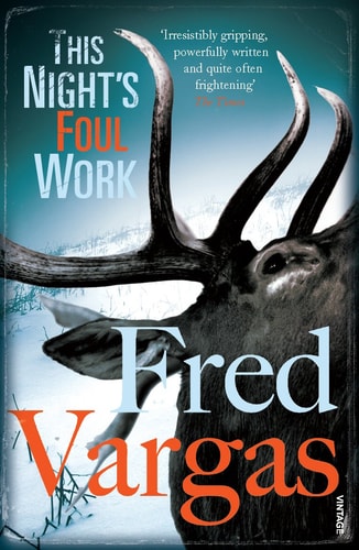 Fred Vargas - This Night's Foul Work. Translated by San Reynolds