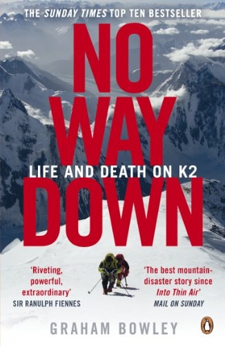 Graham Bowley - No Way Down: Life and Death on K2