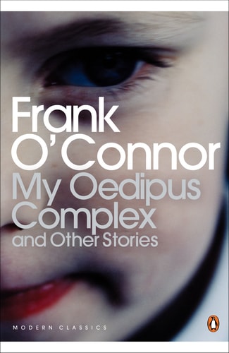 Frank O'Connor - My Oedipus Complex : And Other Stories