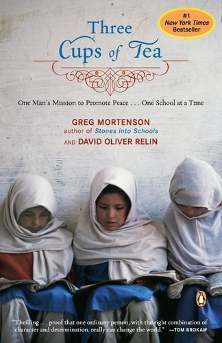 Greg Mortenson, David Oliver Relin - Three Cups of Tea: One Man's Mission to Promote Peace - One School at a Time