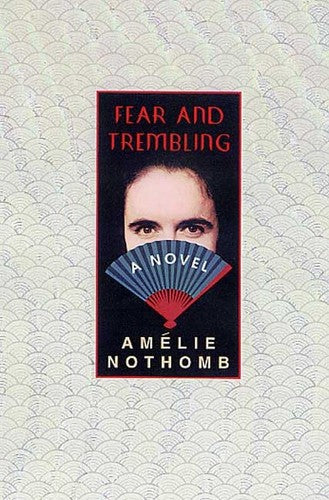 Amelie Nothomb - Fear and Trembling: A Novel