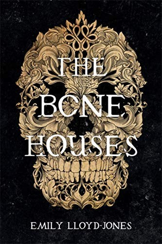 Emily Lloyd-Jones - The Bone Houses