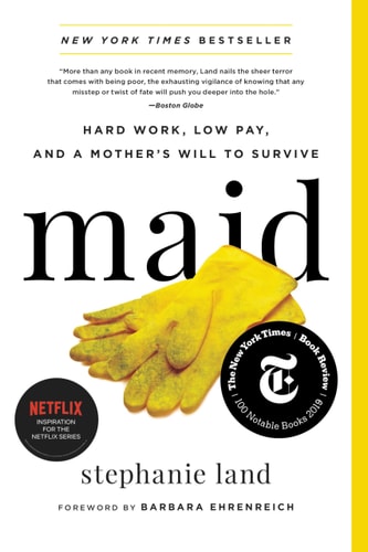 Stephanie Land - Maid: Hard Work, Low Pay, and a Mother's Will to Survive