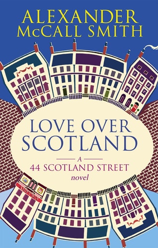 Alexander McCall Smith - Love Over Scotland, Vol.3 (44 Scotland Street series)