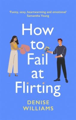 Denise Williams - How to Fail at Flirting