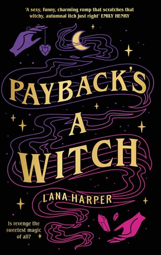 Lana Harper - Payback's a Witch: an absolutely spellbinding romcom