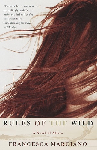 Francesca Marciano - Rules of the Wild: A Novel of Africa