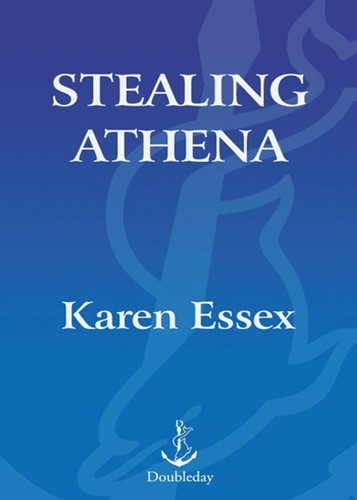 Karen Essex - Stealing Athena: A Novel