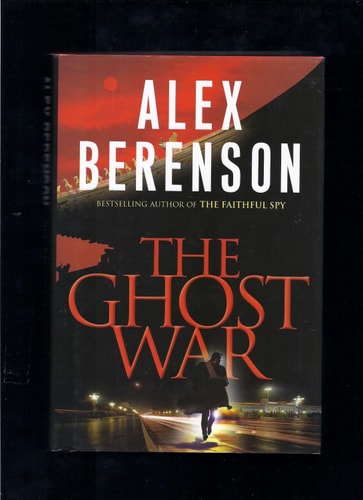 Alex Berenson - The Ghost War (A John Wells Novel)