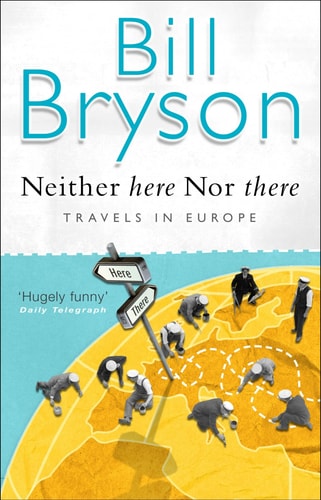 Bill Bryson - Neither Here nor There: Travels in Europe