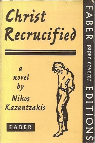 Nikos Kazantzakis - Christ Recrucified: A Novel