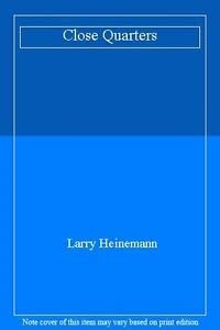 larry-heinemann - CLOSE QUARTERS