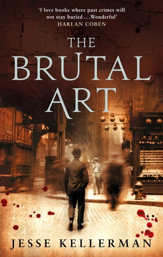 Jesse Kellerman - The Brutal Art