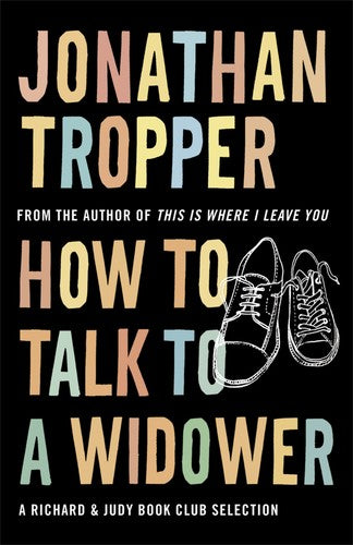 Jonathan Tropper - How to Talk to a Widower