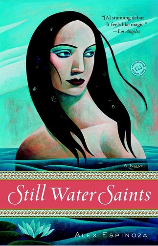 Alex Espinoza - Still Water Saints: A Novel