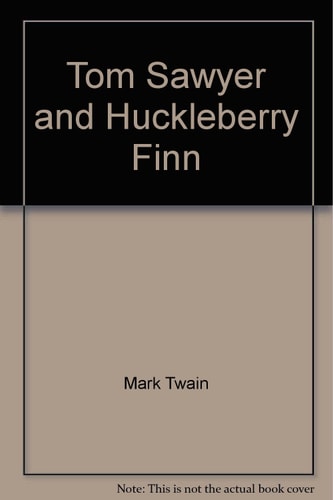 Mark Twain - Tom Sawyer and Huckleberry Finn