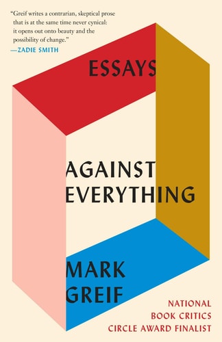 Mark Greif - Against Everything: Essays