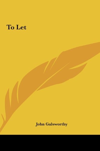 John Sir Galsworthy - To Let to Let