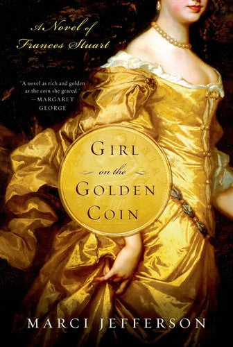 Marci Jefferson - Girl on the Golden Coin: A Novel of Frances Stuart