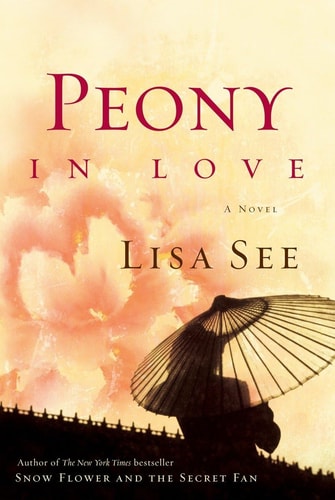 Lisa See - Peony in Love: A Novel