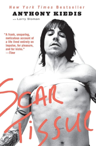 Anthony Kiedis, Larry Sloman - Scar Tissue