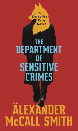 Alexander McCall Smith - Department Of Sensitive Crimes