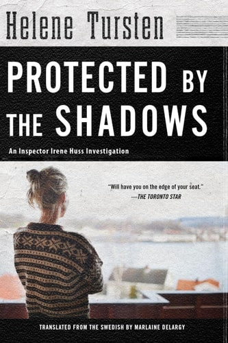 Helene Tursten - Protected by the Shadows (An Irene Huss Investigation)