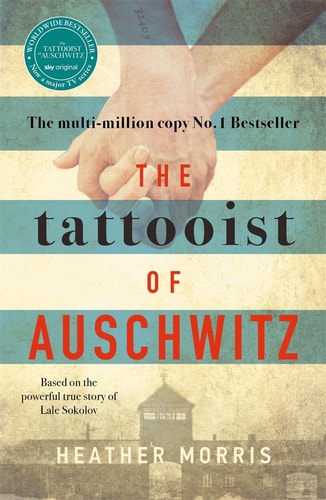 Heather Morris - The Tattooist of Auschwitz: the heart-breaking and unforgettable international bestseller