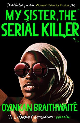 Oyinkan Braithwaite - My Sister, the Serial Killer