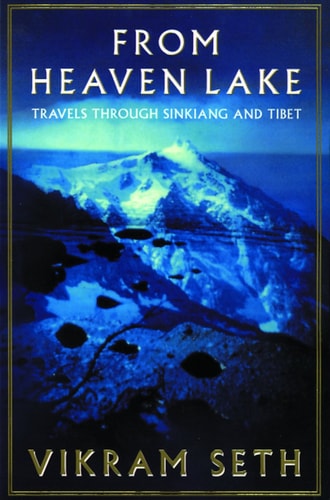 Vikram Seth - From Heaven Lake : Travels Through Sinkiang and Tibet