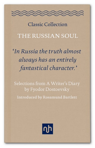 Fyodor Dostoevsky - The Russian Soul: Selections from A Writer's Diary by Fyodor Dostoevsky (Classic Collection Book 0)