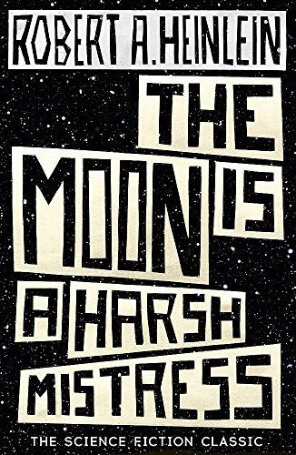 Robert A. Heinlein - The Moon is a Harsh Mistress