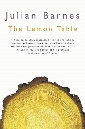 Julian Barnes - The Lemon Table