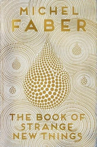 Michel Faber - The Book of Strange New Things